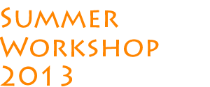 Summer Workshop 2013